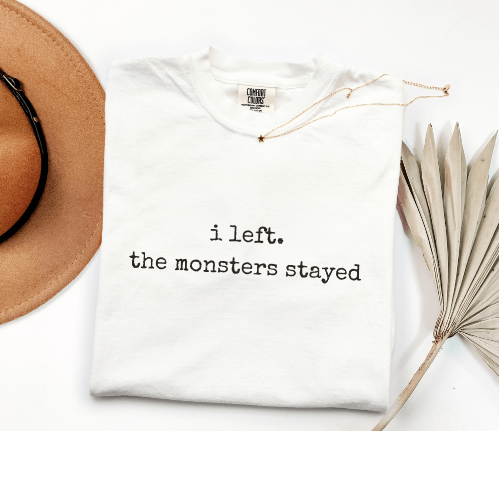 i left. the monsters stayed