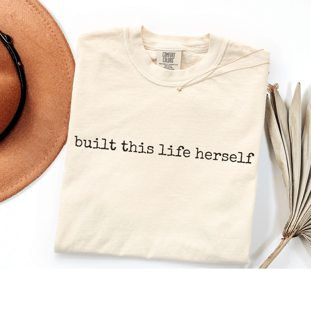 built this life herself