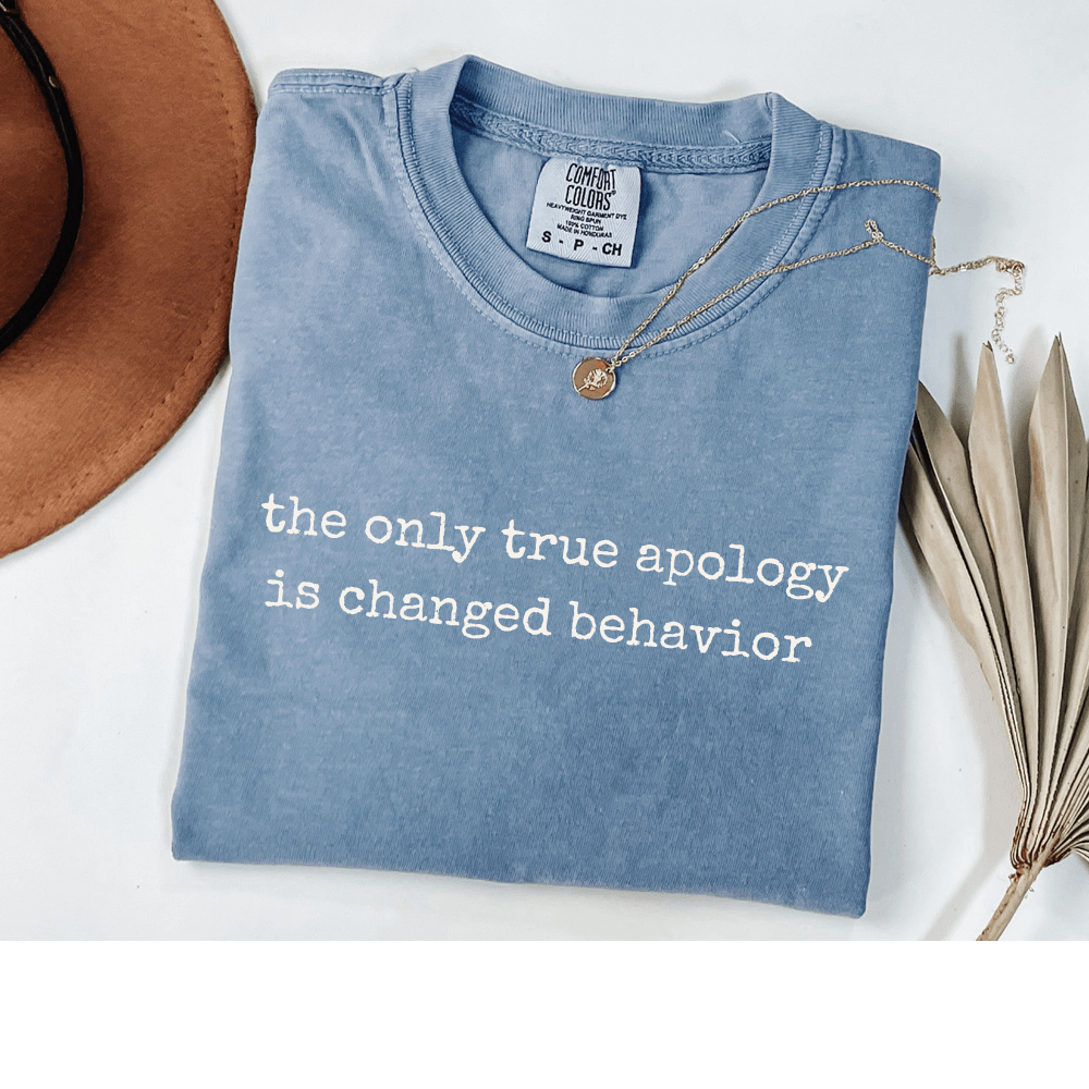 the only true apology is changed behavior