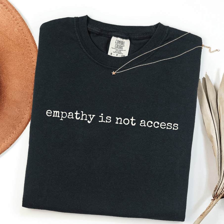 empathy is not access