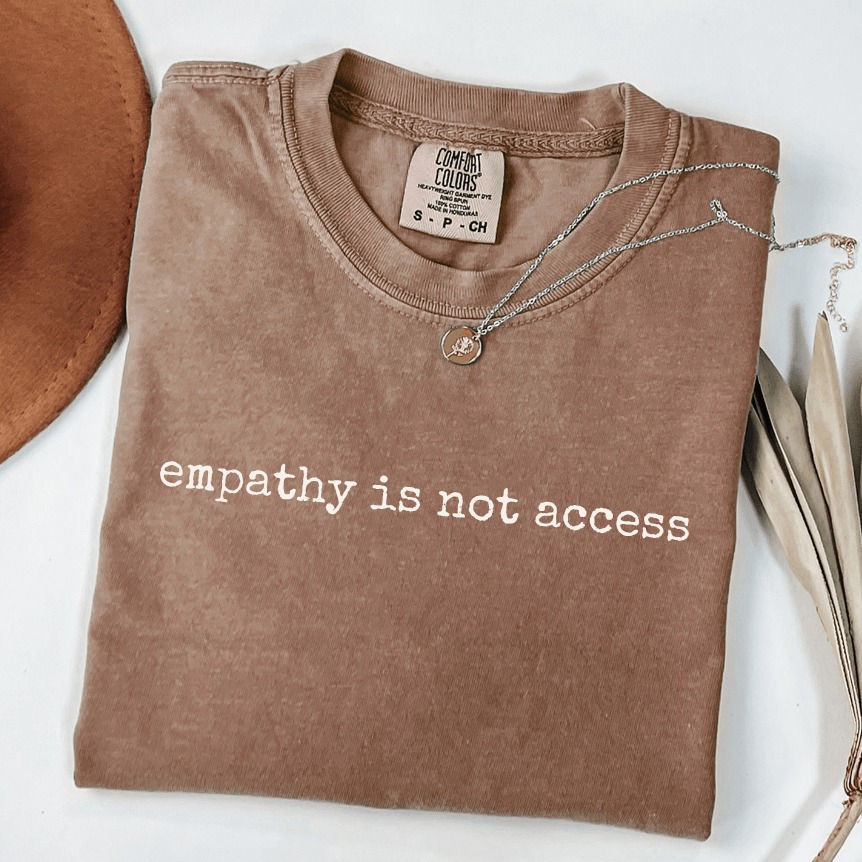 empathy is not access espresso comfort colors boundary setting shirt for women healing after emotional abuse