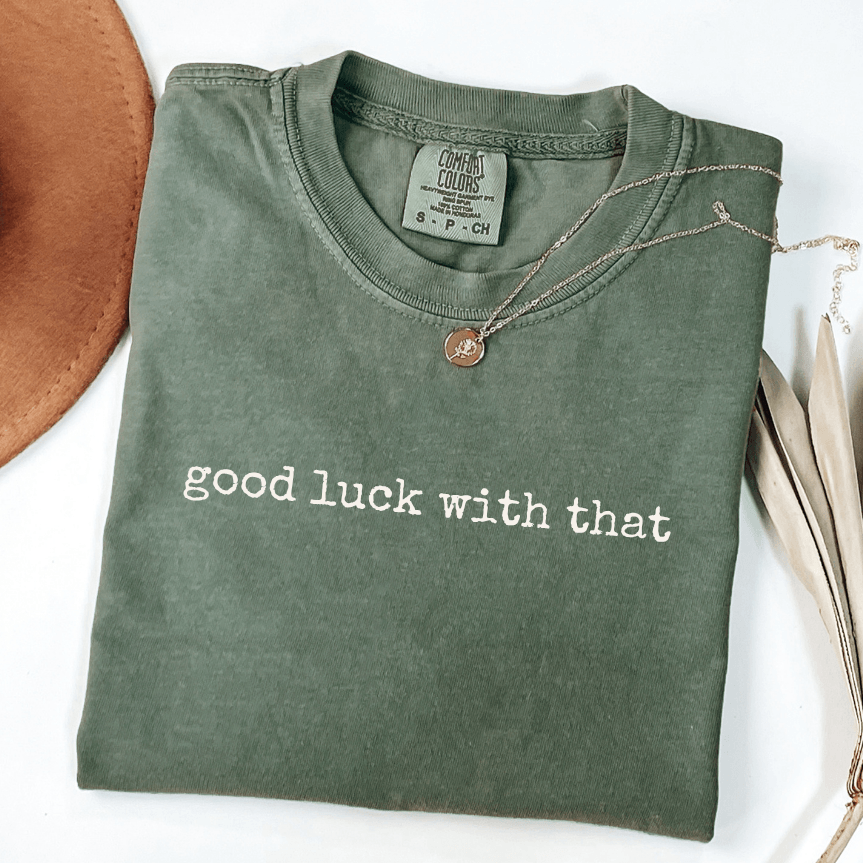 good luck with that moss comfort colors funny divorce shirt for women in their unbothered era