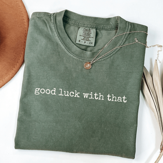 good luck with that moss comfort colors funny divorce shirt for women in their unbothered era
