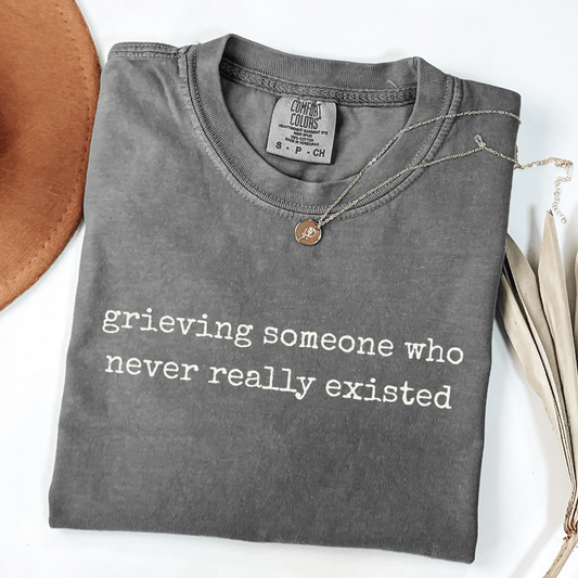 grieving someone who never existed comfort colors narcissistic abuse recovery shirt for women healing after love bombing