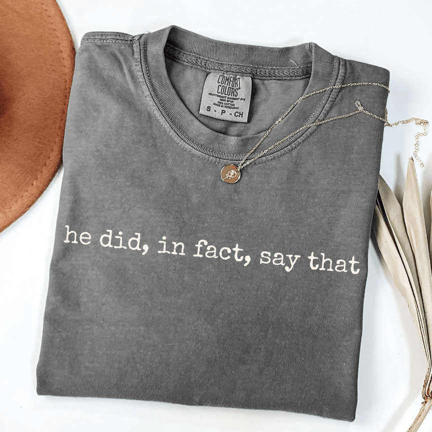 he did in fact say that comfort colors pepper shirt for gaslighting recovery and emotional abuse survivors