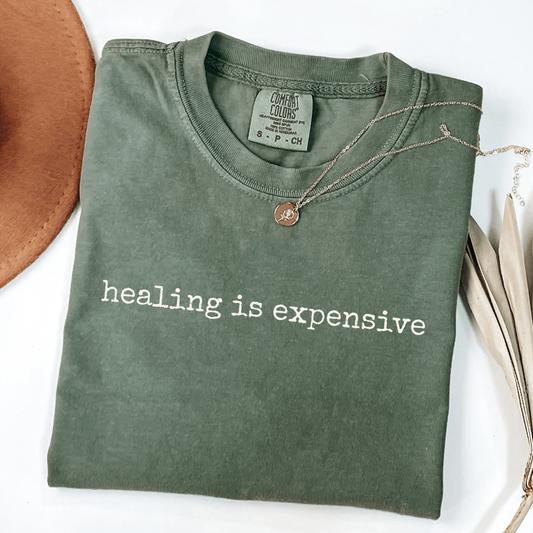 healing is expensive comfort colors therapy shirt for women who invested everything in their recovery