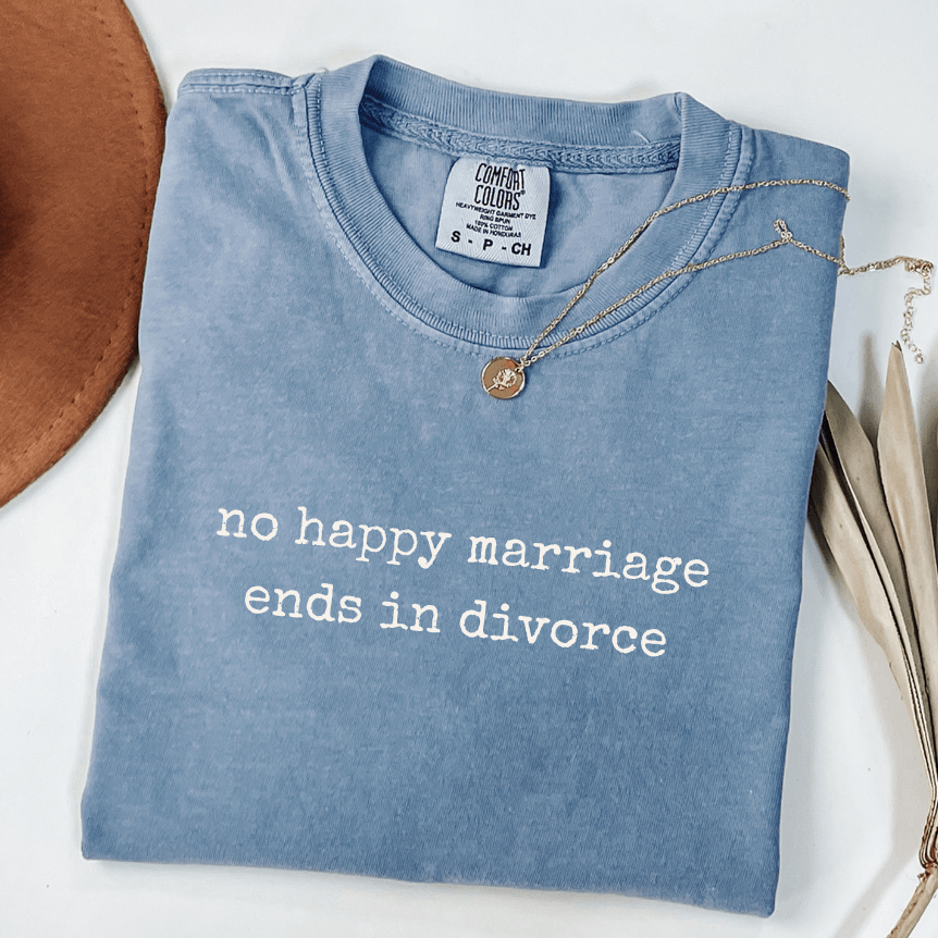 no happy marriage ends in divorce comfort colors white divorce recovery shirt for women done defending their decision to leave