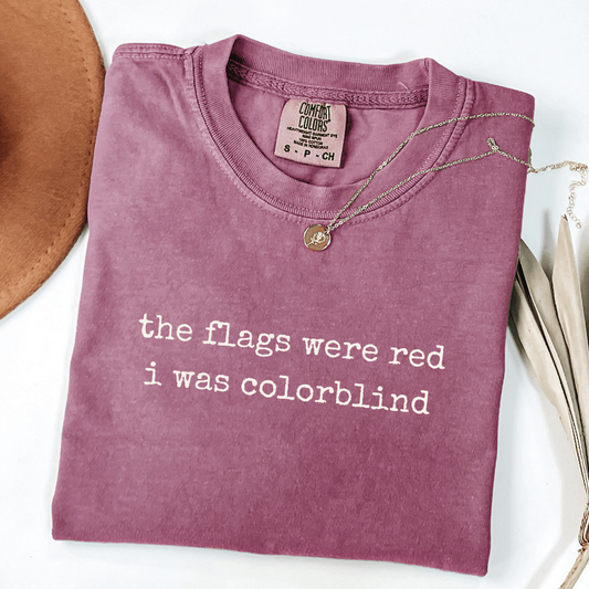 the flags were red i was colorblind berry comfort colors gaslighting recovery shirt for women recognizing red flags