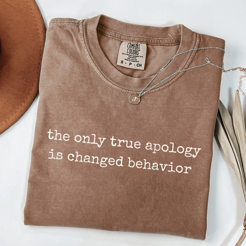 the only true apology is changed behavior comfort colors espresso therapy shirt for women healing after narcissistic abuse