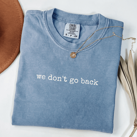 we dont go back blue jean comfort colors healing after divorce shirt for women done romanticizing what hurt them